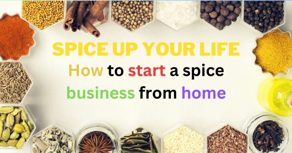 How to start a spice business from home