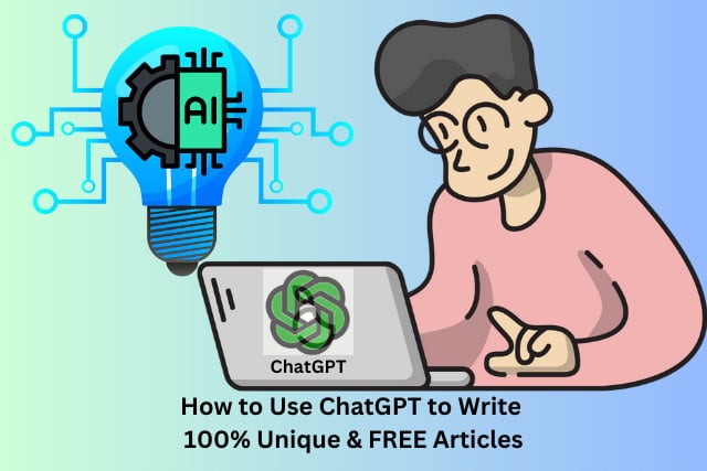 How to Use ChatGPT to Write 100% Unique & FREE Articles