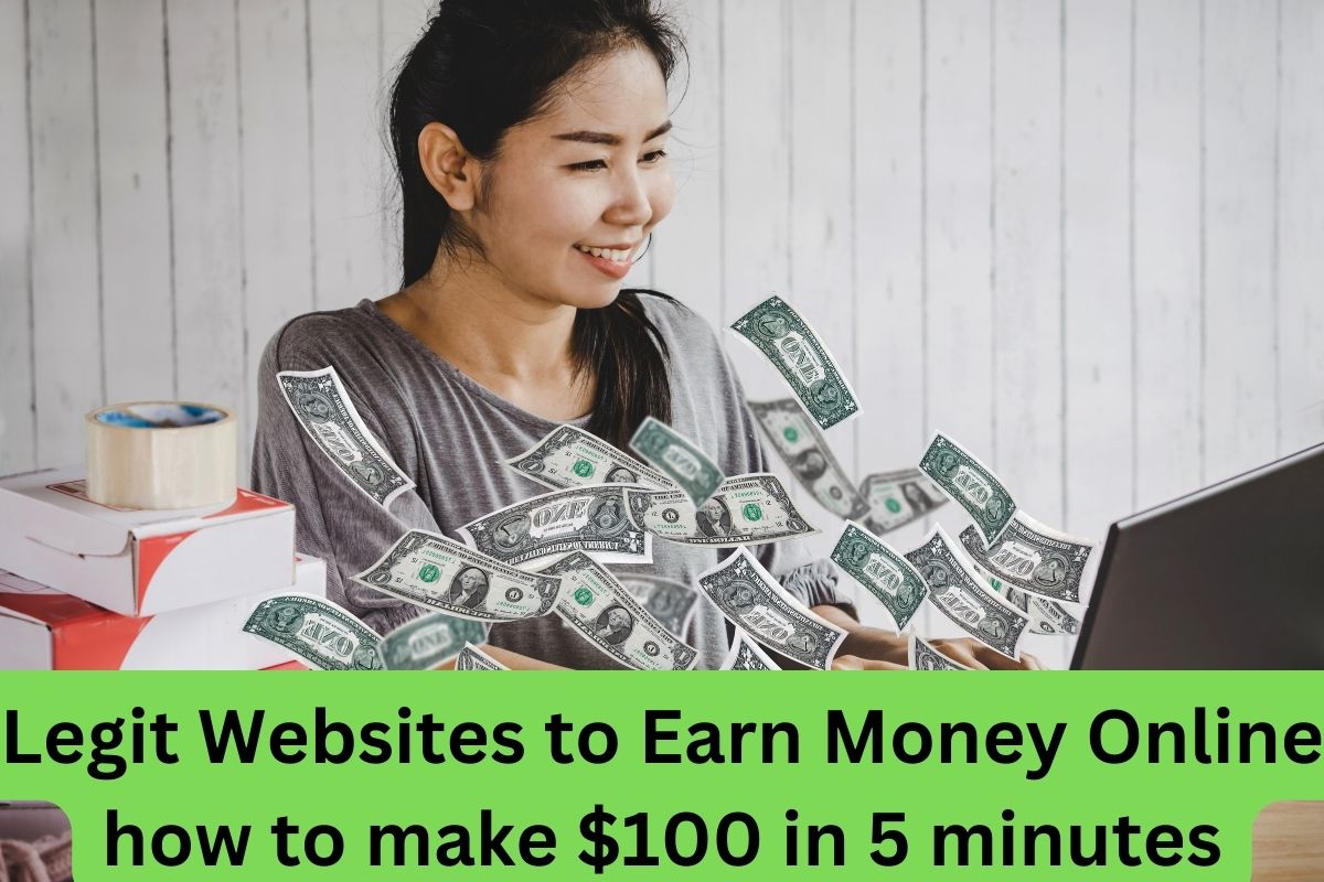 Discover the Best Legit Websites to Earn Money Online: how to make $100 in 5 minutes