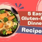 5 Easy Gluten-Free Dinner Recipes for Busy Weeknights